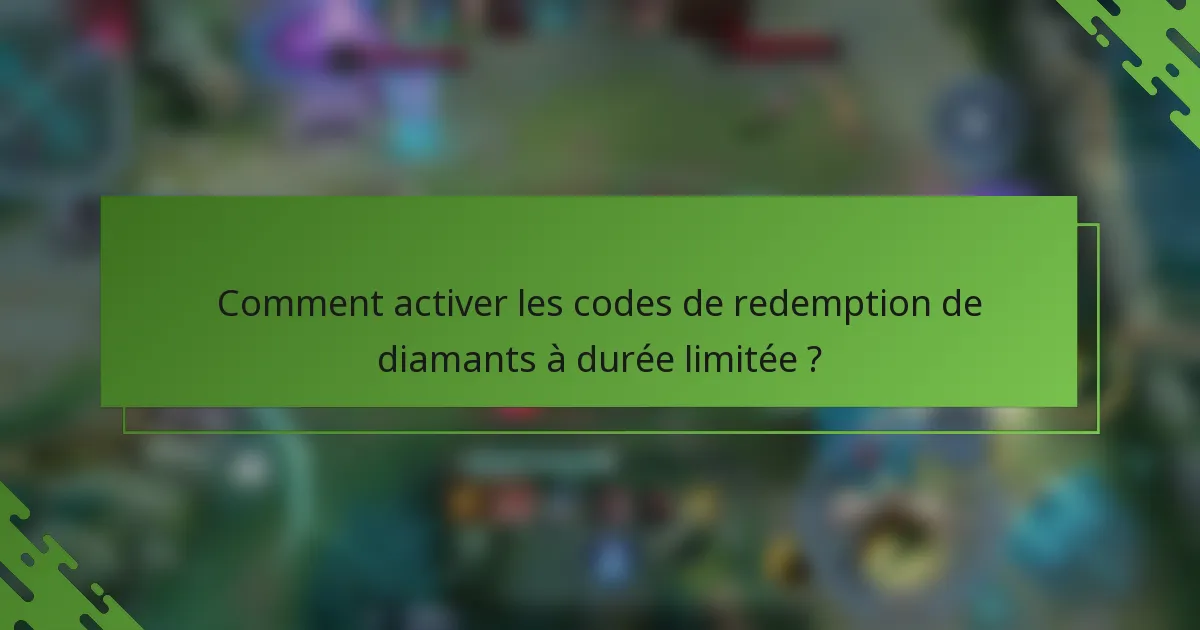 Comment activer les codes de redemption de diamants à durée limitée ?