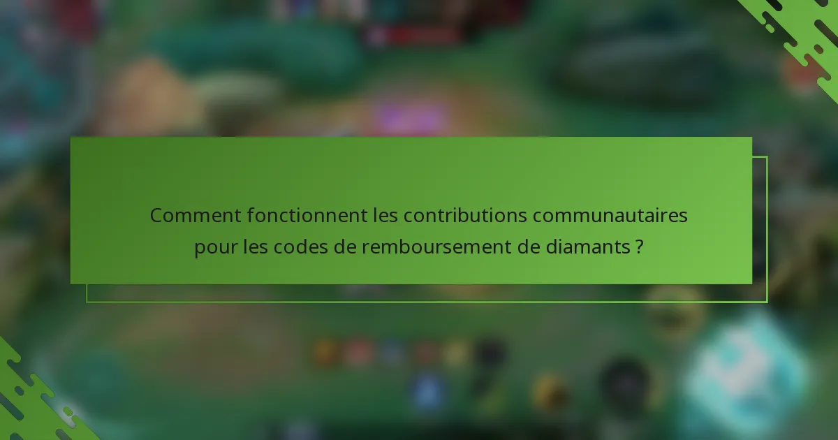 Comment fonctionnent les contributions communautaires pour les codes de remboursement de diamants ?