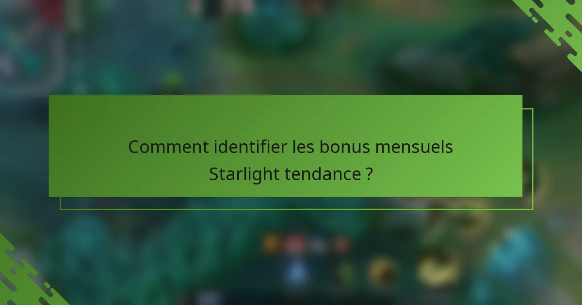 Comment identifier les bonus mensuels Starlight tendance ?