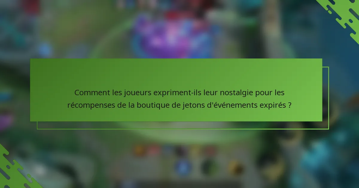 Comment les joueurs expriment-ils leur nostalgie pour les récompenses de la boutique de jetons d'événements expirés ?