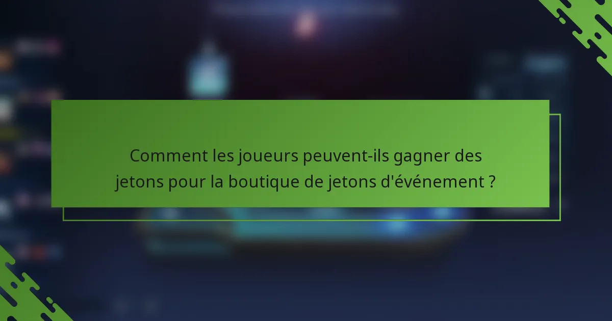 Comment les joueurs peuvent-ils gagner des jetons pour la boutique de jetons d'événement ?
