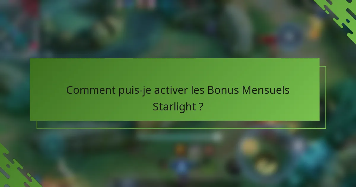 Comment puis-je activer les Bonus Mensuels Starlight ?