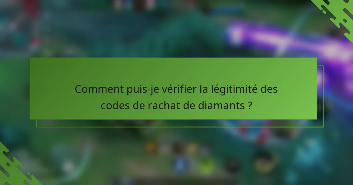 Comment puis-je vérifier la légitimité des codes de rachat de diamants ?