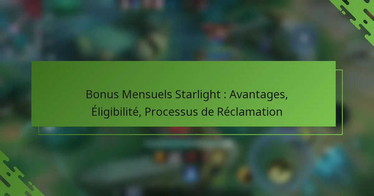 Bonus Mensuels Starlight : Avantages, Éligibilité, Processus de Réclamation