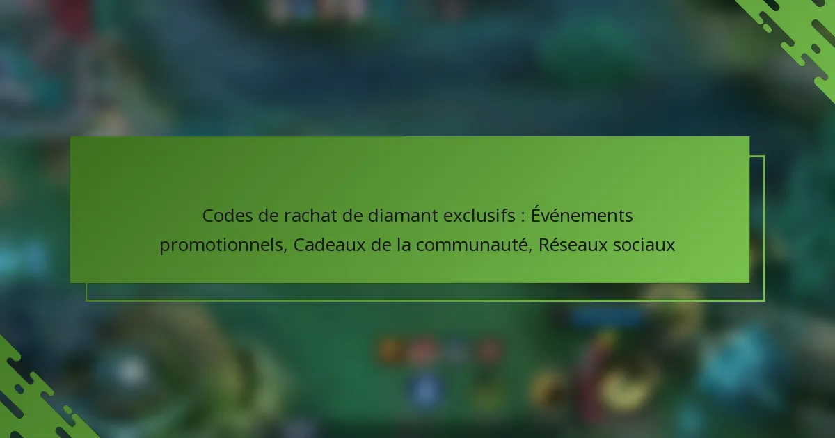 Codes de rachat de diamant exclusifs : Événements promotionnels, Cadeaux de la communauté, Réseaux sociaux