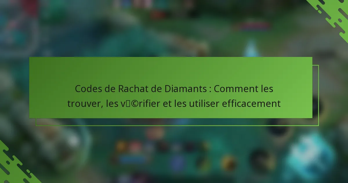 Codes de Rachat de Diamants : Comment les trouver, les vérifier et les utiliser efficacement