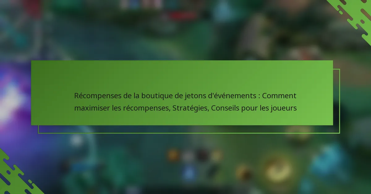 Récompenses de la boutique de jetons d’événements : Comment maximiser les récompenses, Stratégies, Conseils pour les joueurs