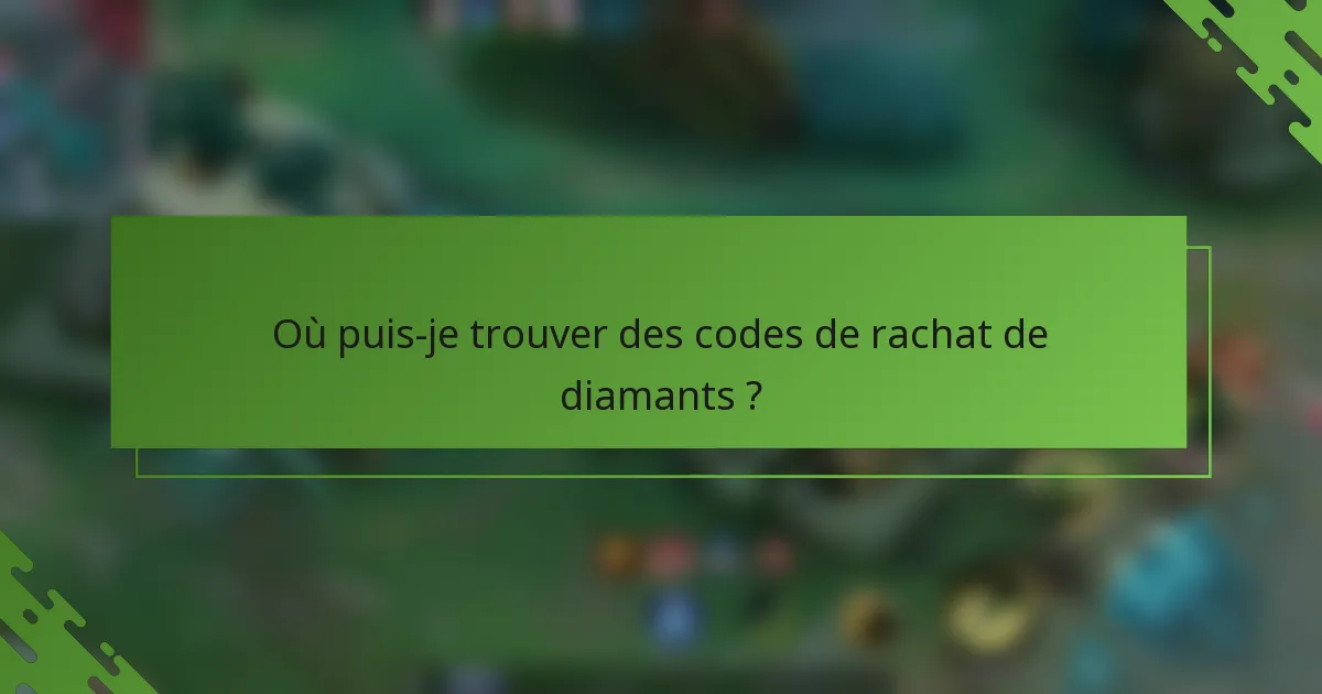 Où puis-je trouver des codes de rachat de diamants ?
