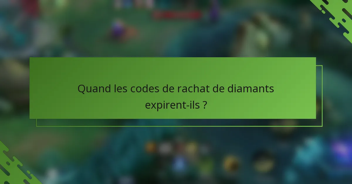 Quand les codes de rachat de diamants expirent-ils ?
