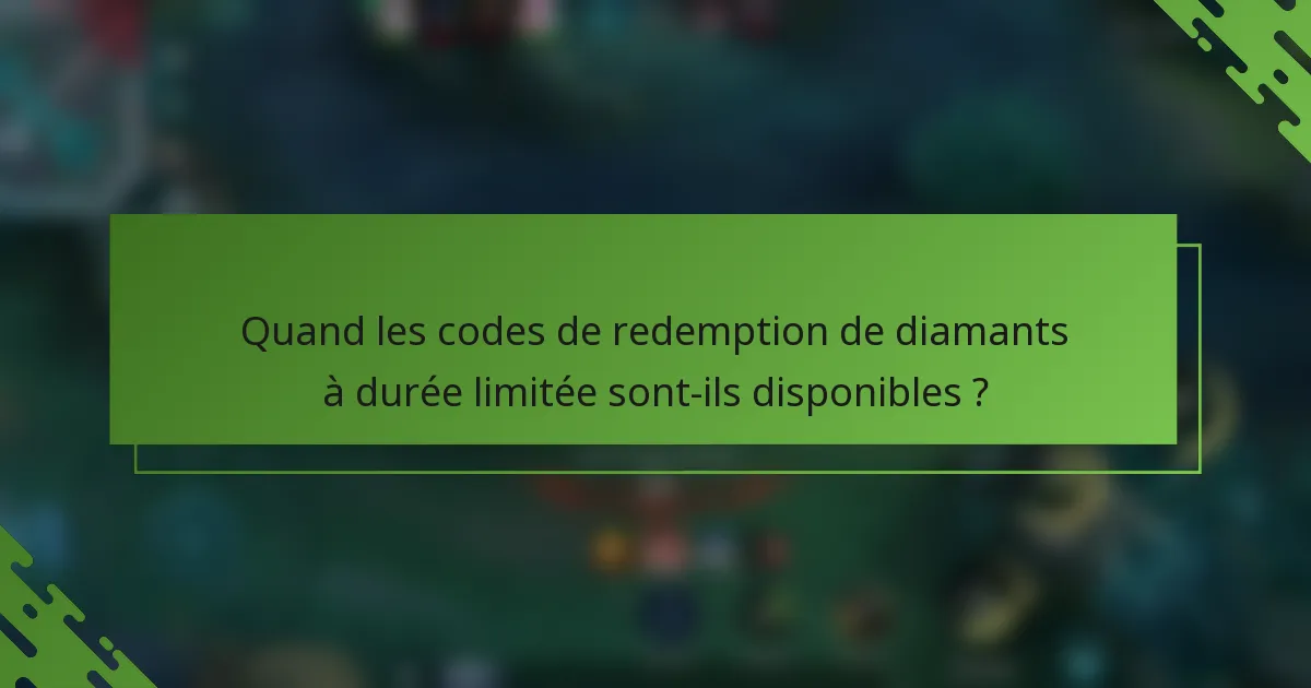 Quand les codes de redemption de diamants à durée limitée sont-ils disponibles ?
