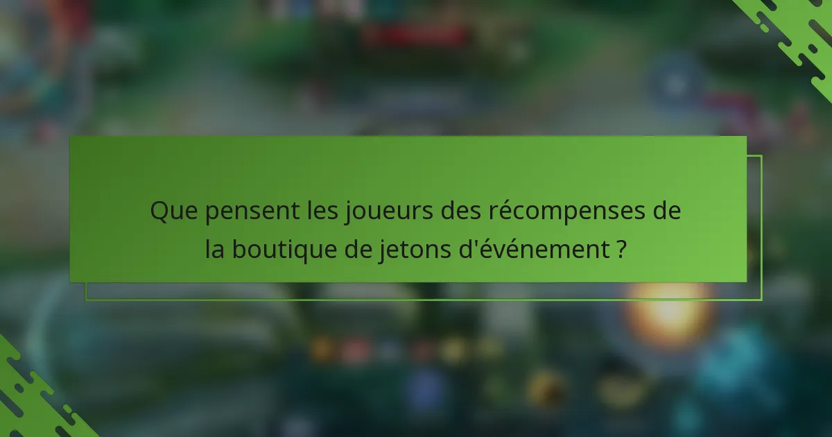 Que pensent les joueurs des récompenses de la boutique de jetons d'événement ?