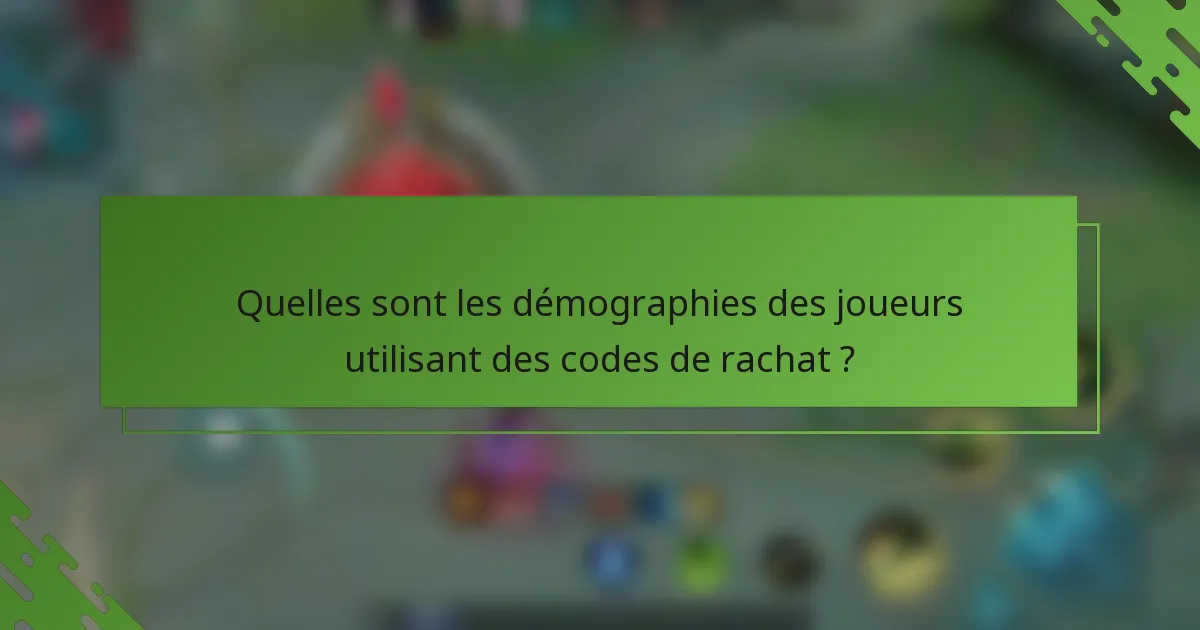 Quelles sont les démographies des joueurs utilisant des codes de rachat ?