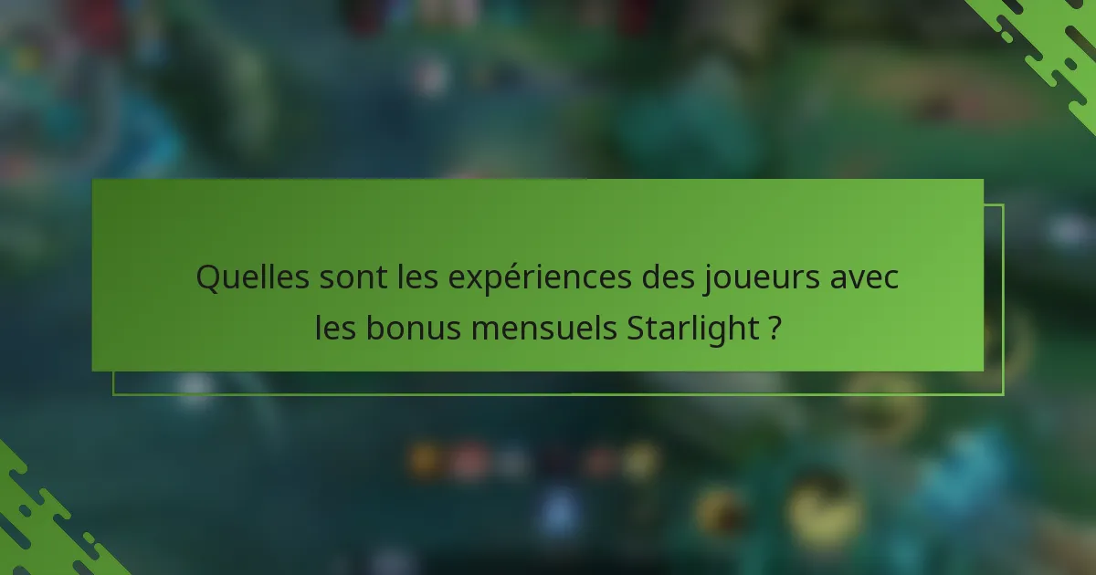 Quelles sont les expériences des joueurs avec les bonus mensuels Starlight ?