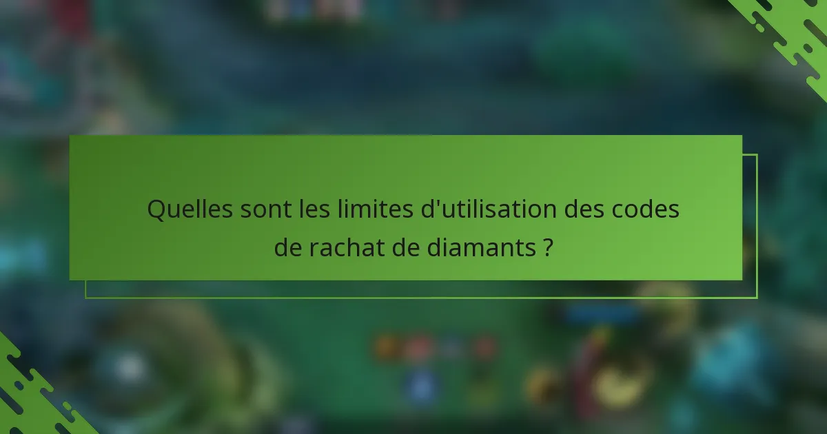 Quelles sont les limites d'utilisation des codes de rachat de diamants ?