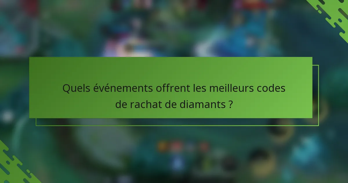 Quels événements offrent les meilleurs codes de rachat de diamants ?