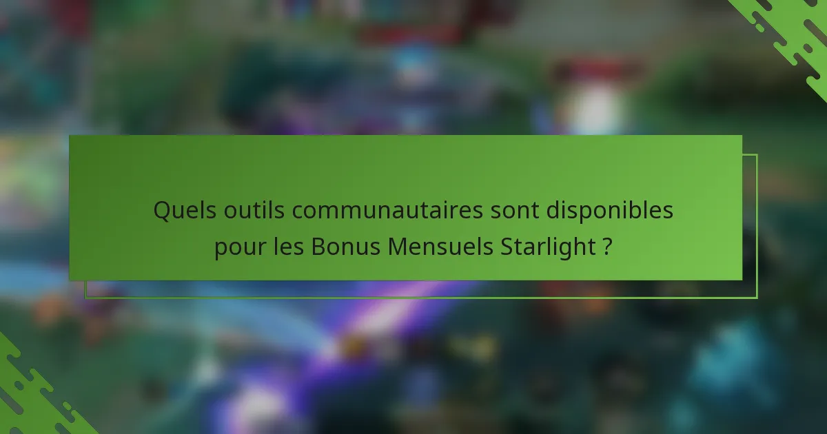 Quels outils communautaires sont disponibles pour les Bonus Mensuels Starlight ?