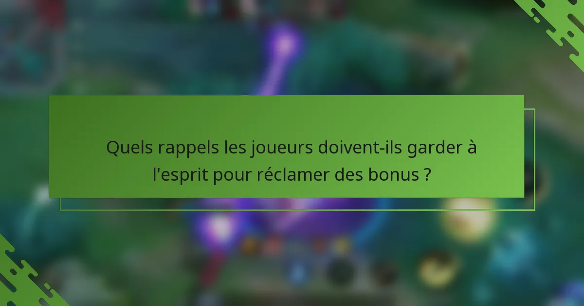 Quels rappels les joueurs doivent-ils garder à l'esprit pour réclamer des bonus ?