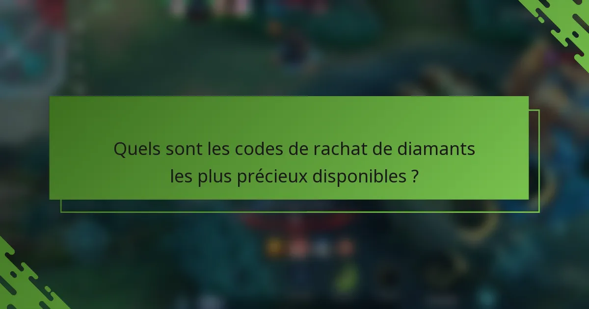 Quels sont les codes de rachat de diamants les plus précieux disponibles ?